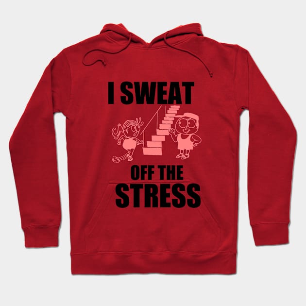 Sweat Off Stress Hoodie by Hudkins